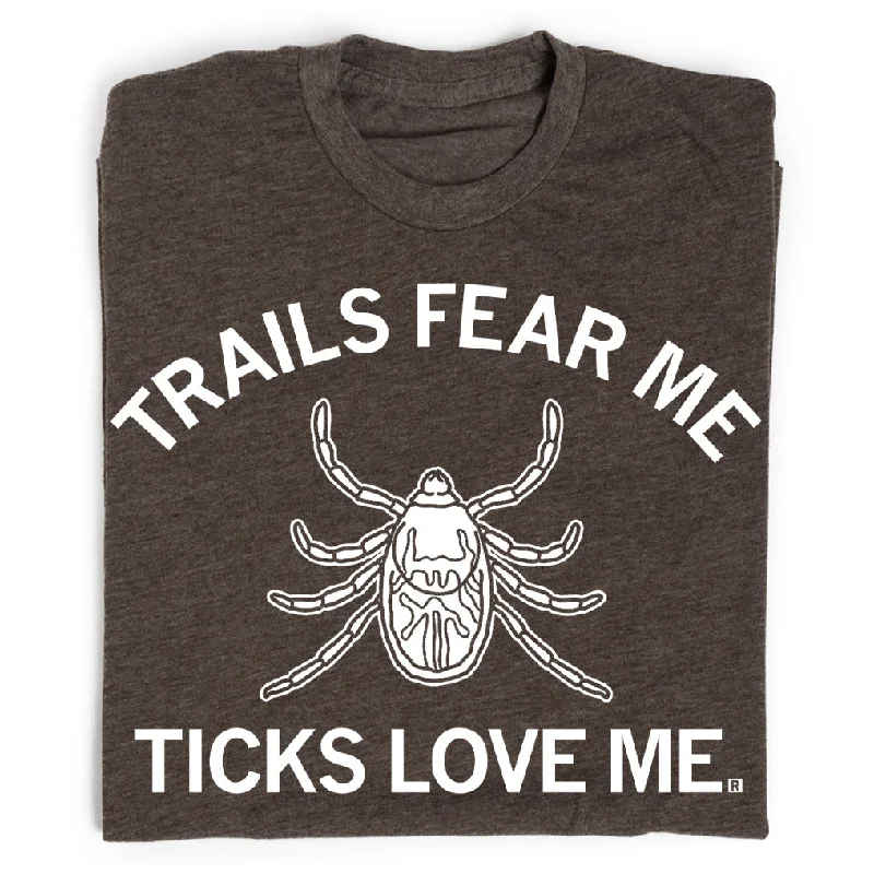 Trails Fear Me, Ticks Love Me